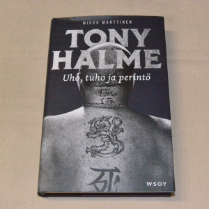 Mikko Marttinen Tony Halme - Uho, tuho ja perintö